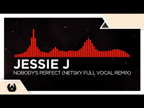 [DnB] - Jessie J - Nobody's Perfect (Netsky Full Vocal Remix)