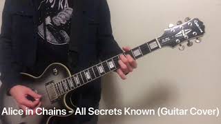 Alice in Chains - All Secrets Known (Guitar Cover)