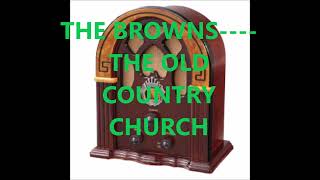 THE BROWNS    THE OLD COUNTRY CHURCH
