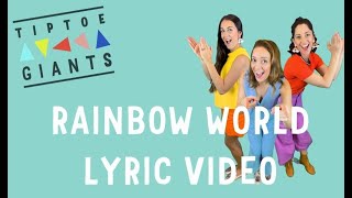 LYRIC Video - Rainbow World | Sing Along with TIPTOE GIANTS | HD | Official Clip | Educational Song