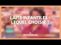 Laits infantiles : lequel choisir ? - La Maison des maternelles #LMDM