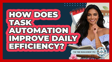 How Does Task Automation Improve Daily Efficiency?