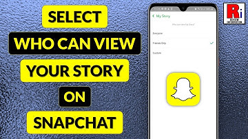 How to Select Who Can View Your Story on Snapchat