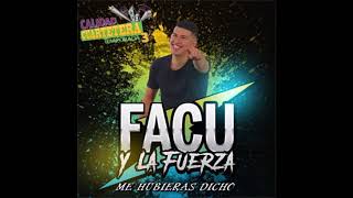 Video thumbnail of "Facu Y La Fuerza - Me hubieras dicho"