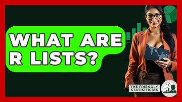 What Are R Lists? - The Friendly Statistician