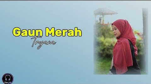 Tryana - Gaun Merah || Lirik Lagu