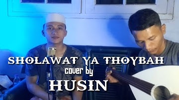 SHOLAWAT YA THOYBAH| cover by Husin