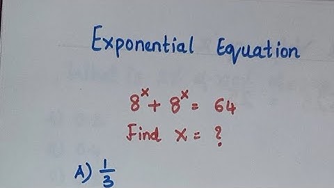 8^x+8^x=64 Find x=? Exponential Equation