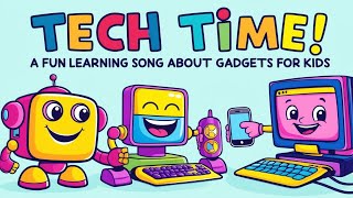 Tech Time A Fun Learning Song About Gadgets For Kids