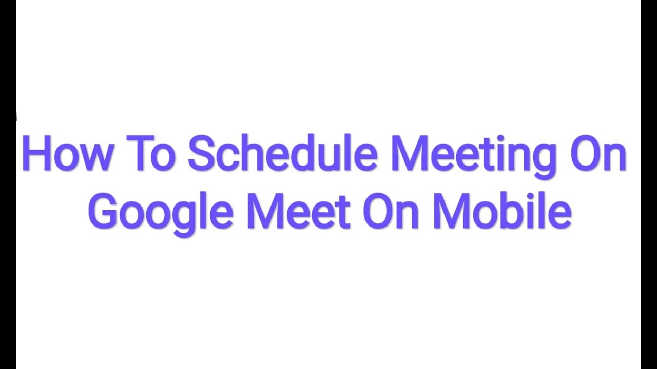 how-to-schedule-meeting-on-google-meet-on-mobile-youtube