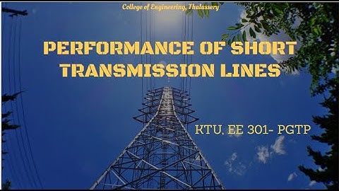 #7 PERFORMANCE OF SHORT TRANSMISSION LINE (KTU EE 301- PGTP)