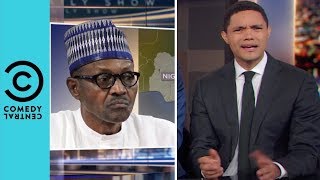 Could the President of Nigeria Be a Clone? | The Daily Show with Trevor Noah