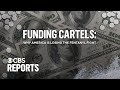 Funding Cartels: Why America Is Losing the Fentanyl Fight | CBS Reports