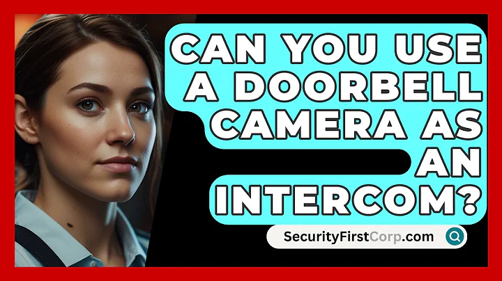 Can You Use A Doorbell Camera As An Intercom? - SecurityFirstCorp.com