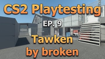 CS2 Playtesting Ep. 9 - Tawken by broken