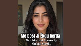 Me Dest Ji Êkdu berda - Kurdish AI Covers