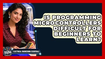 Is Programming Microcontrollers Difficult for Beginners to Learn?