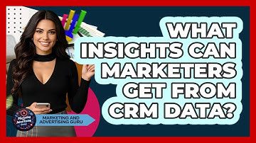 What Insights Can Marketers Get From CRM Data?