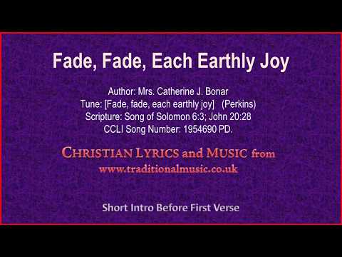 Fade, Fade, Each Earthly Joy - Hymn Lyrics & Music