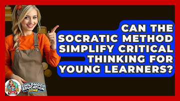Can The Socratic Method Simplify Critical Thinking For Young Learners? - Childhood Education Zone
