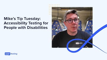 UserTesting Tips - Accessibility Testing for People with Disabilities