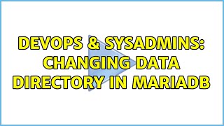 DevOps & SysAdmins: Changing Data directory in MariaDB (2 Solutions!!) Net Worth