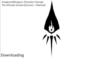 D&D Character Concept [OPTIMIZED]: The Ultimate Sorlock [Sorcerer/Warlock Multiclass Build]