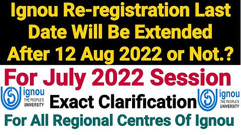 Ignou Re-registration Last Date Will Be Extended After 12 Aug 2022 or Not..? | Exact Clarification