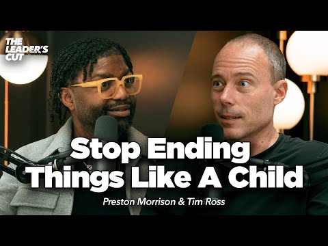 Finishing Well Before You Begin Even Better (with Tim Ross) | The Leader's Cut w/ Preston Morrison