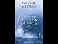 WE ARE NOT ALONE SATB Choir Pepper Choplin mp3