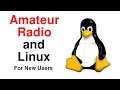 Amateur Radio and Linux - A Quick Guide for New Users