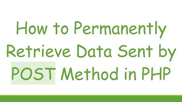 How to Permanently Retrieve Data Sent by POST Method in PHP