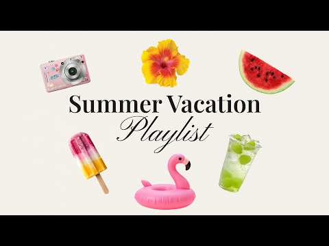 Summer Playlist for a Perfect Vacation 🏄‍♀️🌊 groove pop lofi