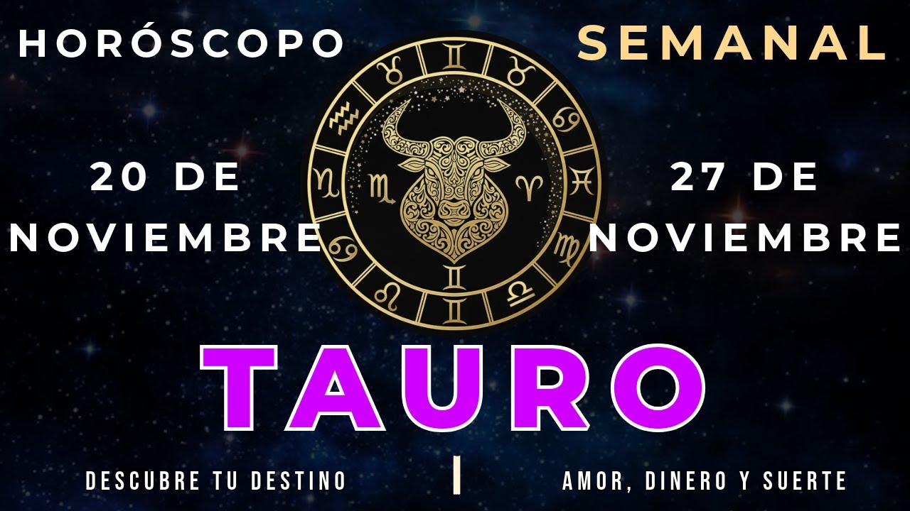 HORÓSCOPO SEMANAL TAURO 20 de Noviembre al 27 de Noviembre con Salomón ...