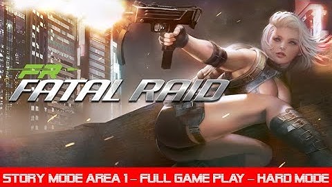 Fatal Raid: Story Mode - Area 1 Full Game Play - Hard Mode