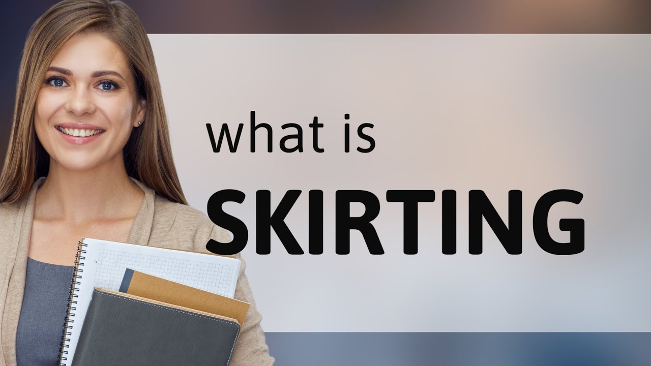 Skirting Definition Of SKIRTING YouTube Skirting Definition Of SKIRTING YouTube