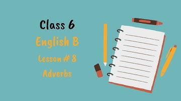 Level 6 | English B | Lesson 8 | Adverbs