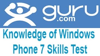 Guru.com Knowledge of Windows Phone 7 Skills Test Answers