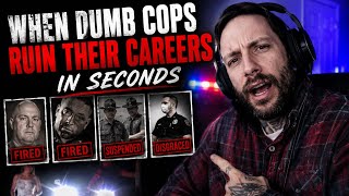 When Dumb Cops Ruin Their Careers in Seconds 
