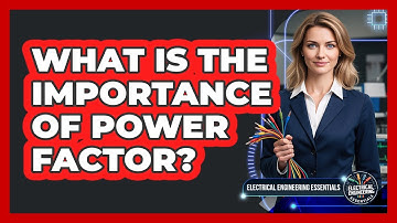 What Is the Importance of Power Factor?