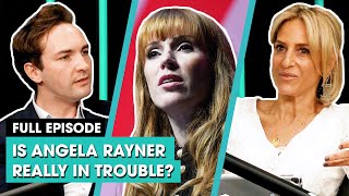 Is Angela Rayner really in trouble? | The News Agents