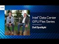Intel Data Center GPU Flex Series – Dell Spotlight