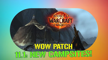 World of Warcraft Patch 11.1: Explore the Exciting New Warbands Campsites!