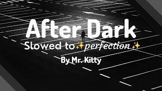 Mr. Kitty - After Dark (Slowed to perfection + reverb) Resimi