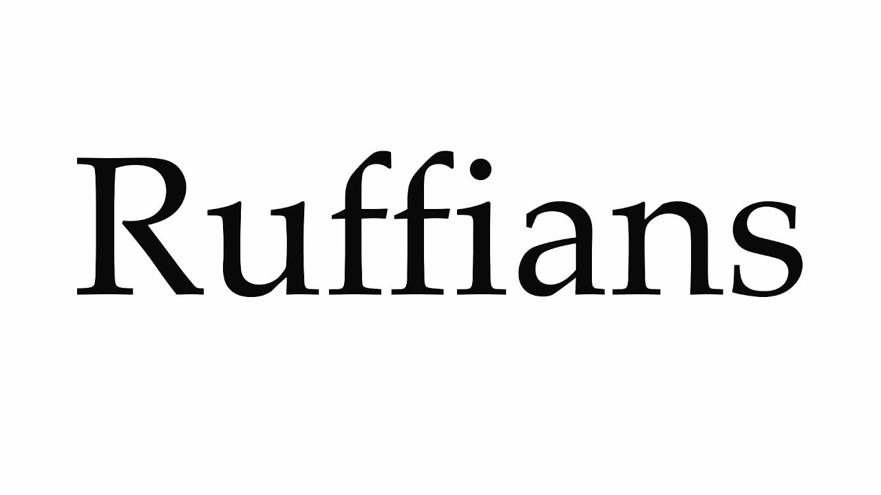 How to Pronounce Ruffians - YouTube