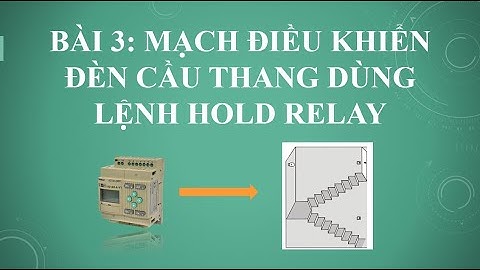 [PLC ZEN] Bài 3. Điều khiển đèn cầu thang với Hold Relay