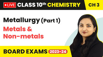 Metallurgy (Part 1) - Metals and Non-metals | Class 10 Chemistry Chapter 3 (LIVE)