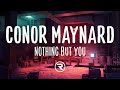 Conor Maynard - Nothing But You (Lyrics)