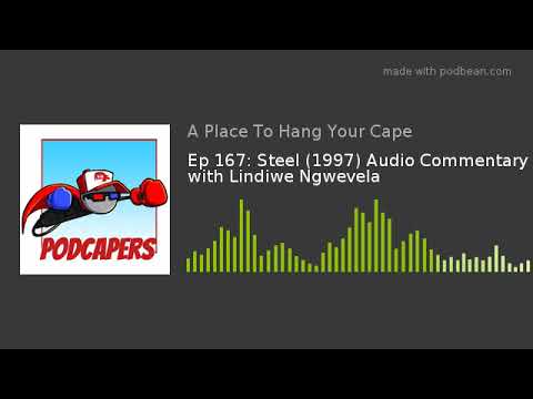 Ep 167: Steel (1997) Audio Commentary with Lindiwe Ngwevela