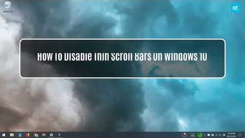 How To Disable Thin Scroll Bars On Windows 10